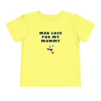 Comfortable funny graphic toddler tee stating 'Mad Love For My Mommy' in color yellow