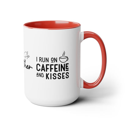 Tired As A Mother | I Run On Caffeine and Kisses | Two-Tone Coffee Mugs, 15oz