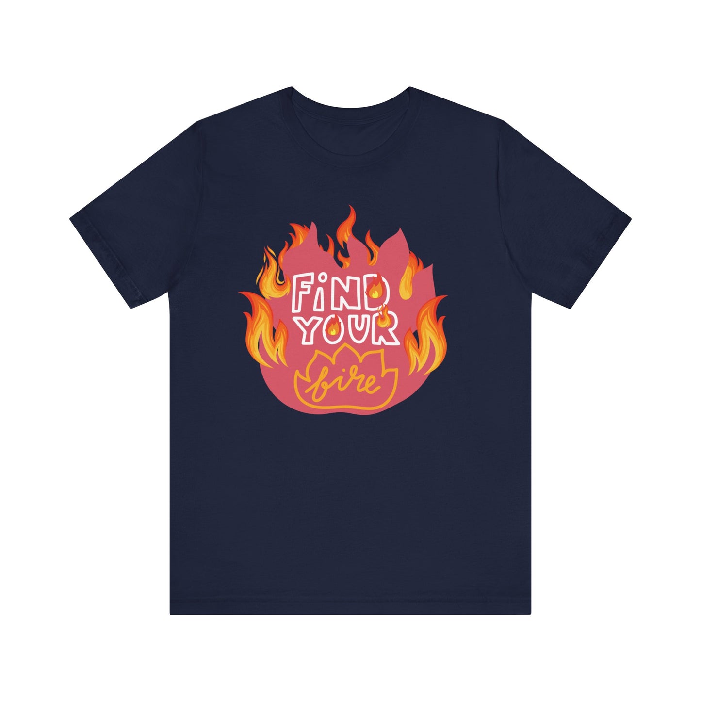 Good vibes graphic tee stating 'Find Your Fire' in color navy