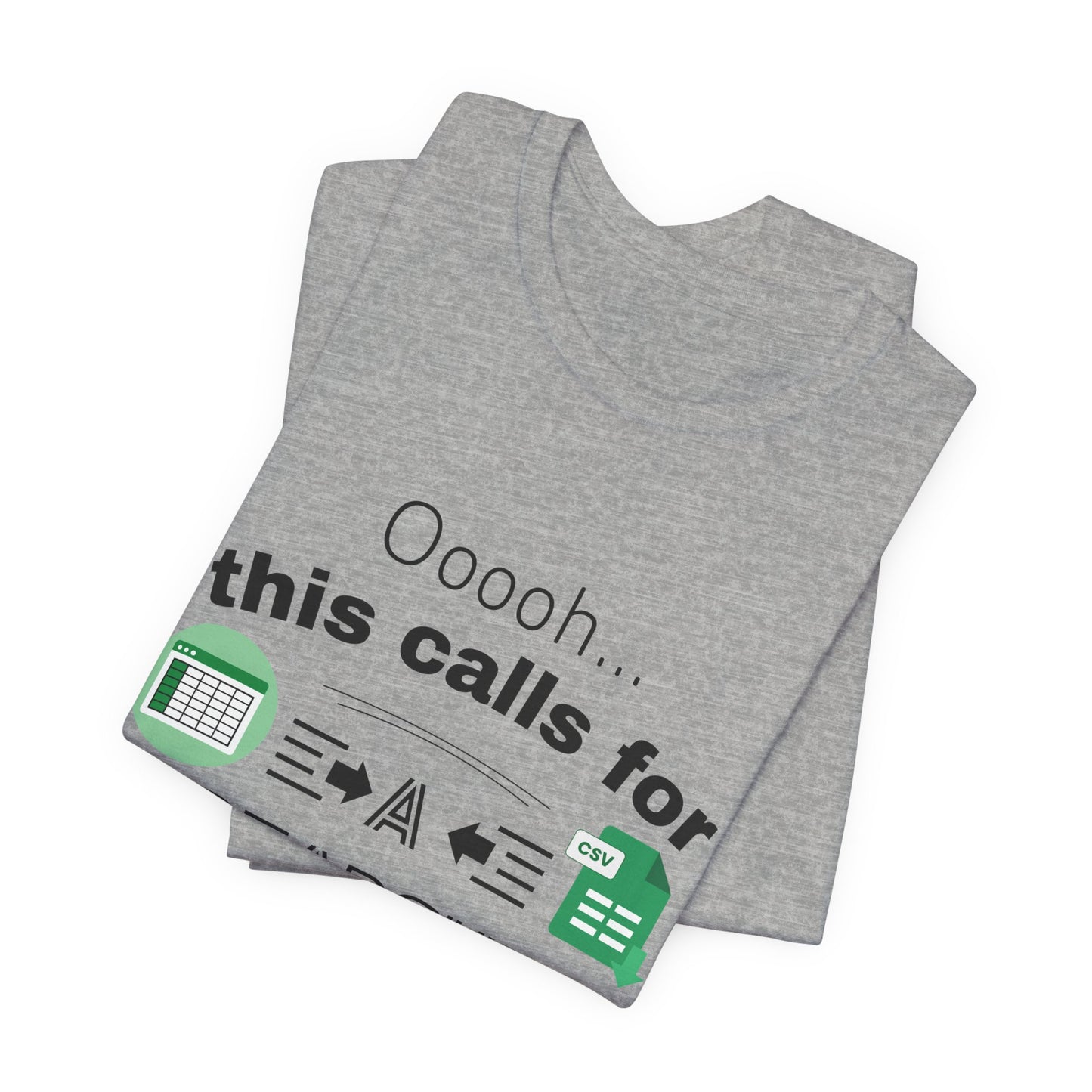 Ooooh This Calls For A Spreadsheet | Sarcastic Tee | Funny T-Shirt