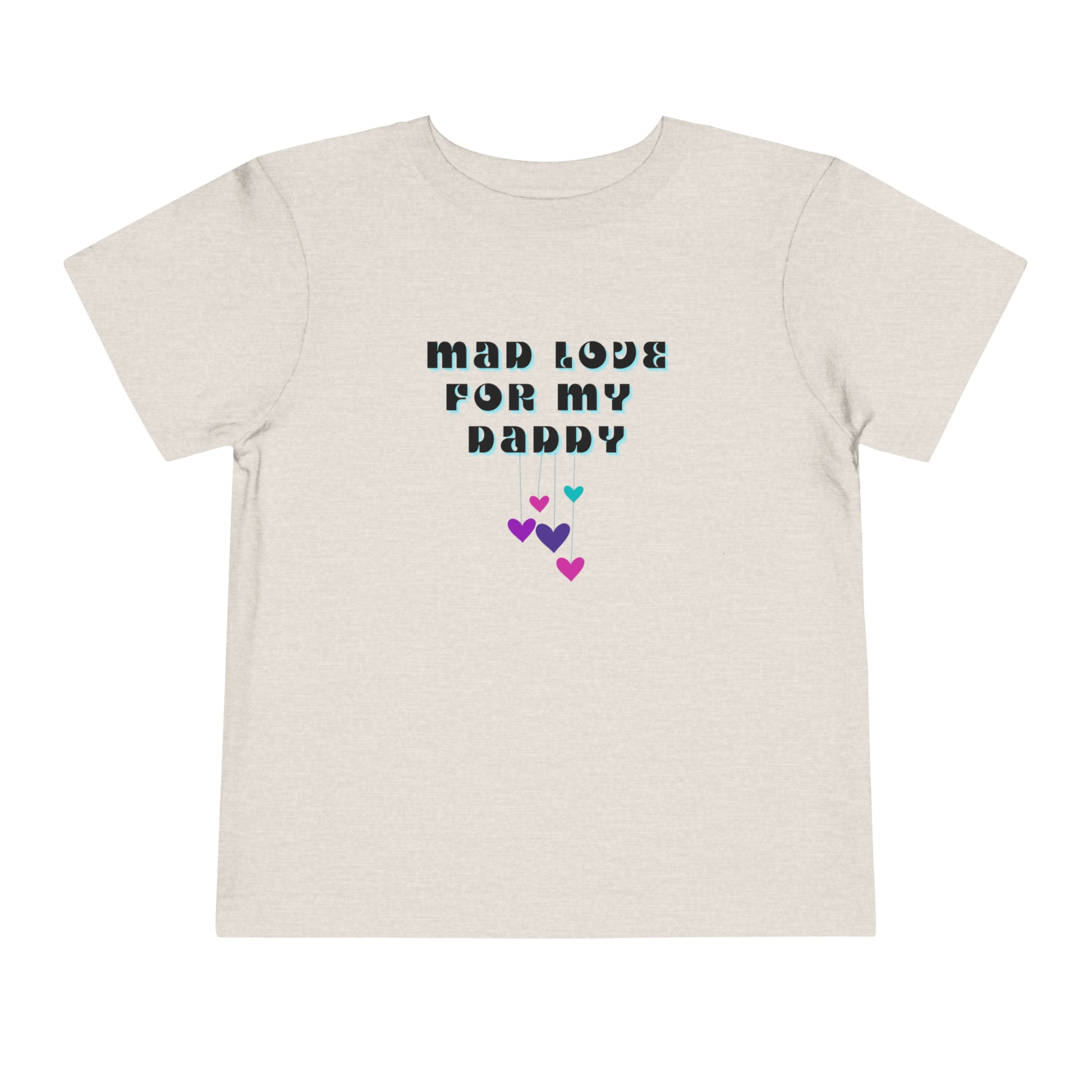 Comfortable funny graphic toddler tee stating 'Mad Love For My Daddy' in color heather dust