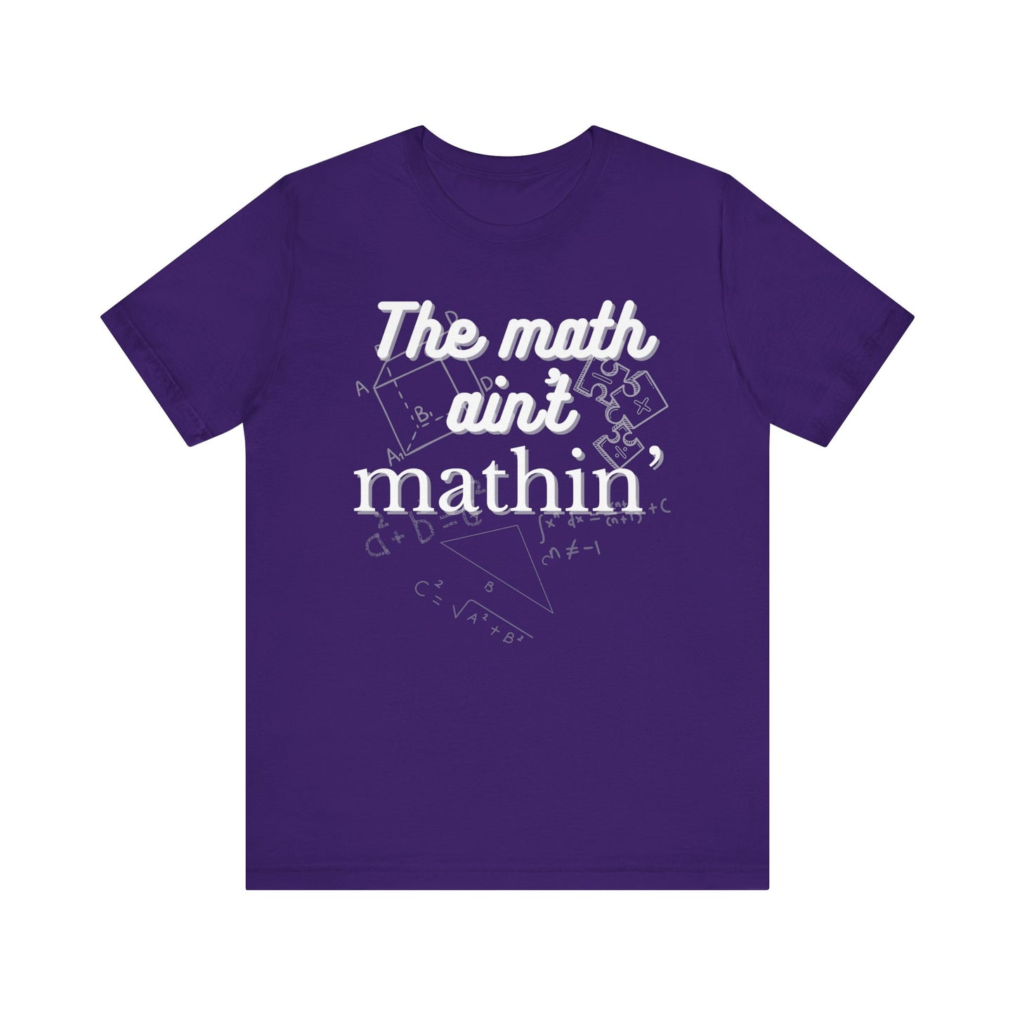 Comfortable witty graphic t-shirt stating The Math Ain't Mathin in color purple