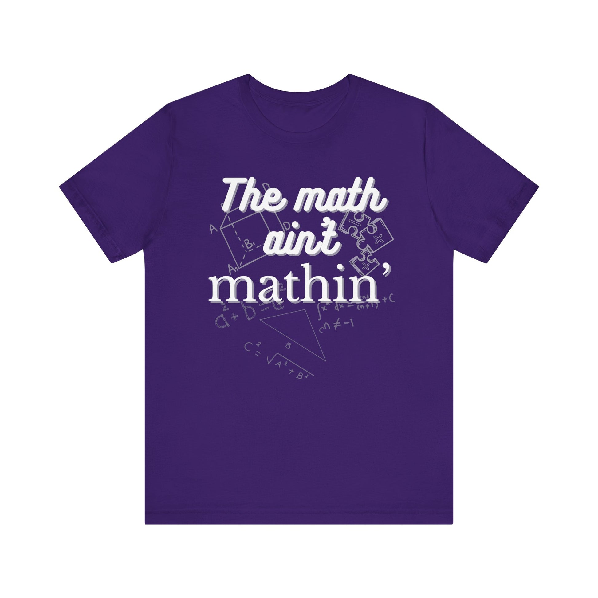 Comfortable witty graphic t-shirt stating The Math Ain't Mathin in color purple