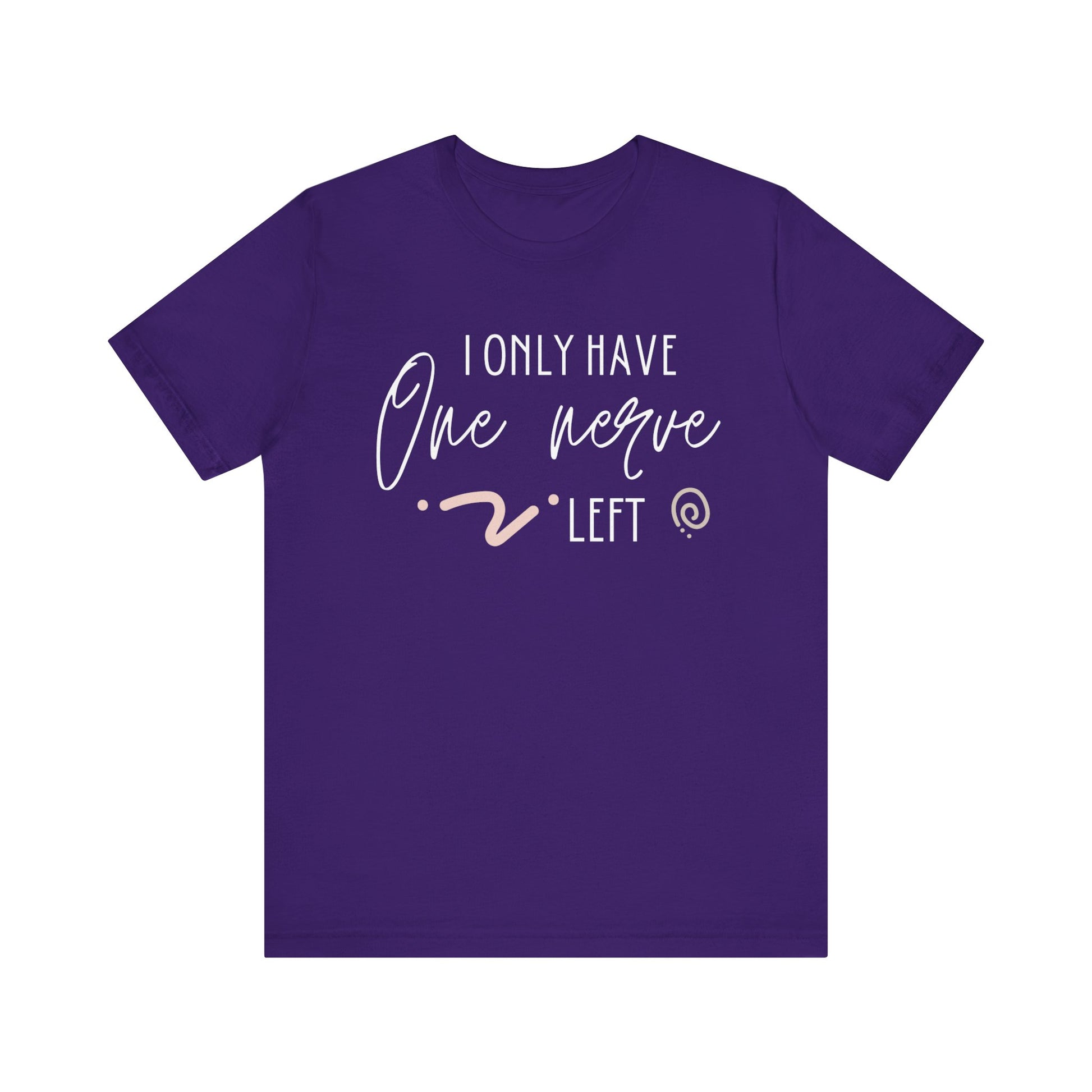 Comfortable graphic tee stating 'I only have one nerve left' in color purple
