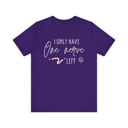 Comfortable graphic tee stating 'I only have one nerve left' in color purple