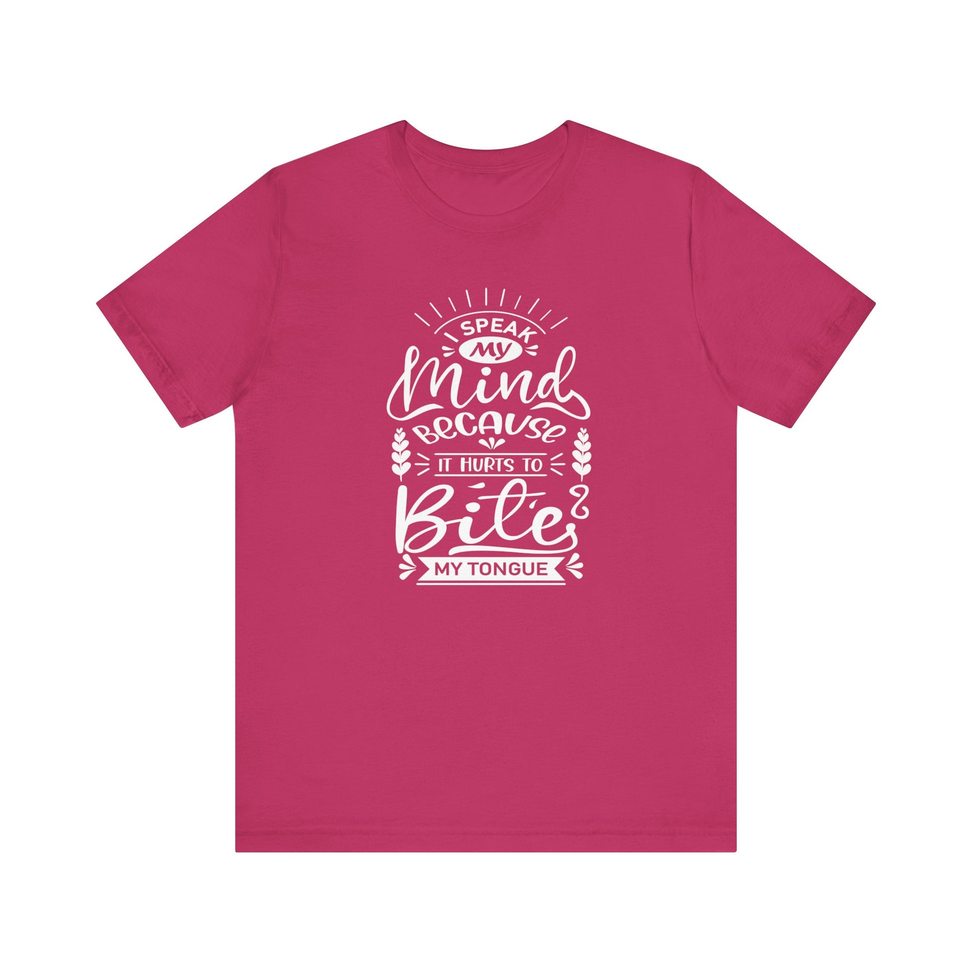 Sarcastic tee stating 'I speak my mind because it hurts to bite my tongue' in color berry