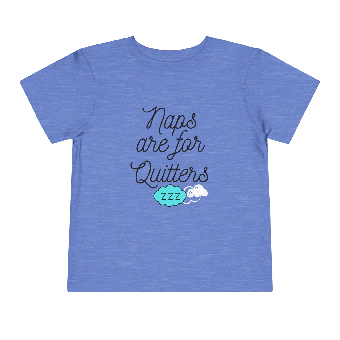 Comfortable funny graphic toddler tee stating 'Naps are for Quitters' in color  heather columbia blue
