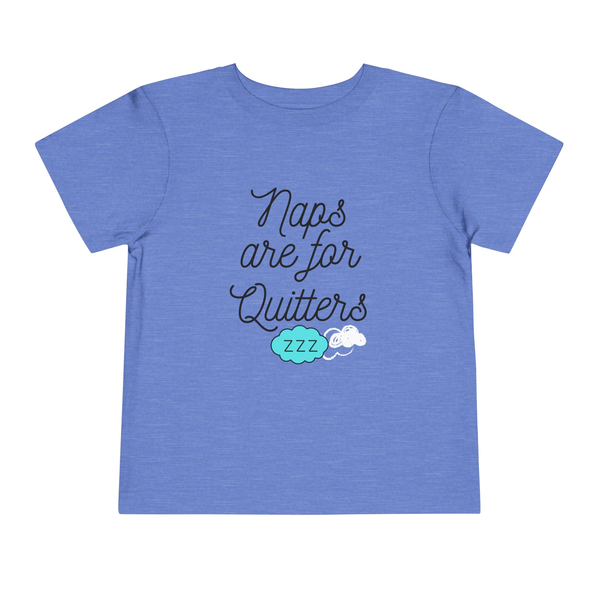 Comfortable funny graphic toddler tee stating 'Naps are for Quitters' in color  heather columbia blue