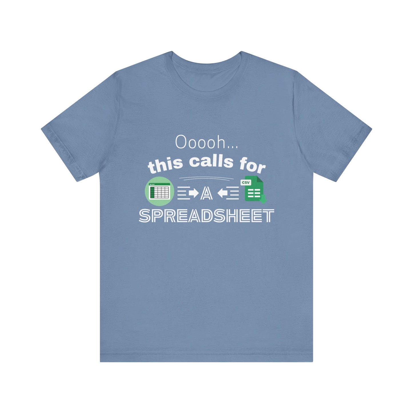 Ooooh This Calls For A Spreadsheet | Sarcastic Tee | Funny T-Shirt
