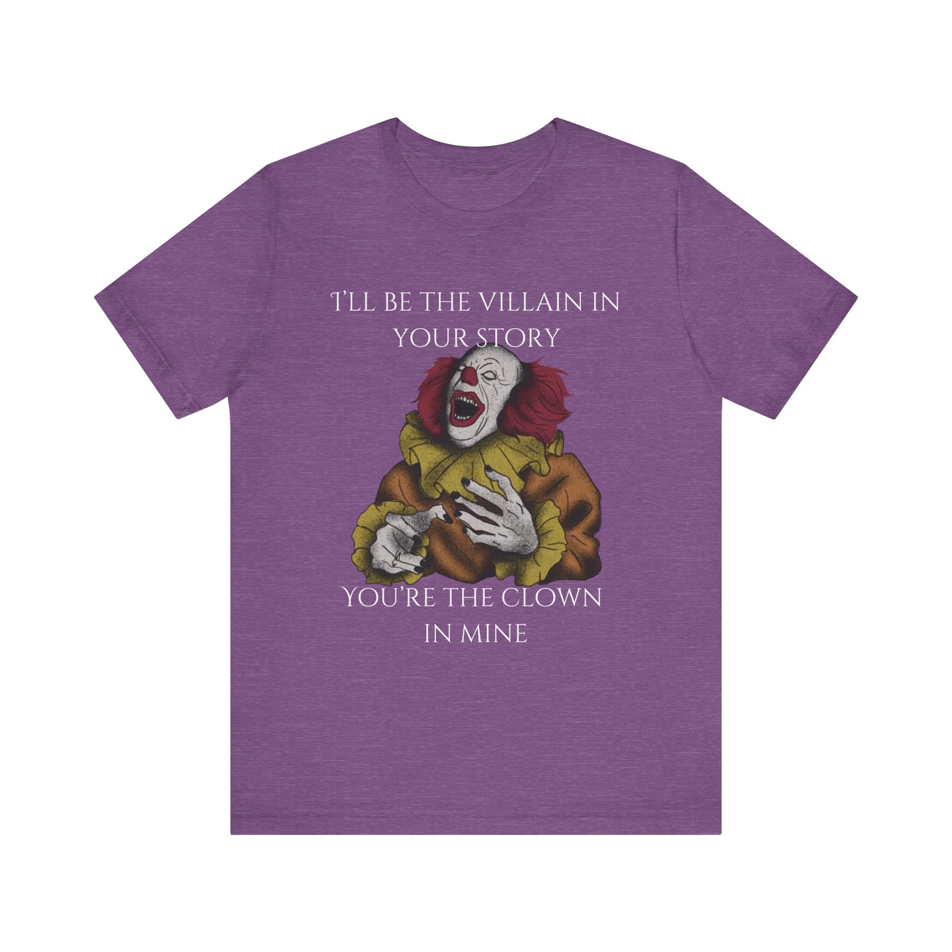 Comfortable Halloween tee with Pennywise that says 'I'll be the villain in your story. You're the clown in mine.' in color team purple heather