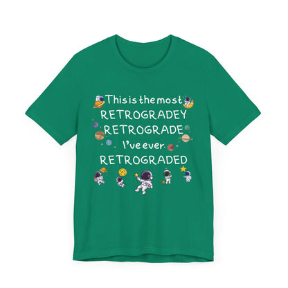 This is the most RETROGRADEY RETROGRADE | Gift Idea | Sassy Tee |  Unisex - Men and Women Tee | Funny T-Shirt
