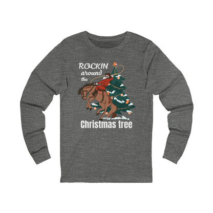 Rockin Around the Christmas Tree | Long Sleeve| Christmas T-Shirt | Graphic Tee | Gift Idea | Unisex - Men and Women Tee | Funny T-Shirt