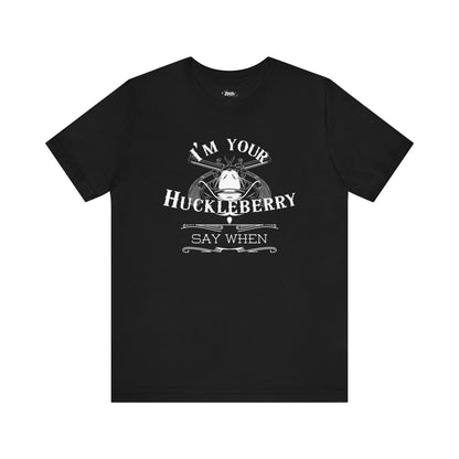 Comfortable movie quote graphic tee stating I'm Your Huckleberry - Say When in color black