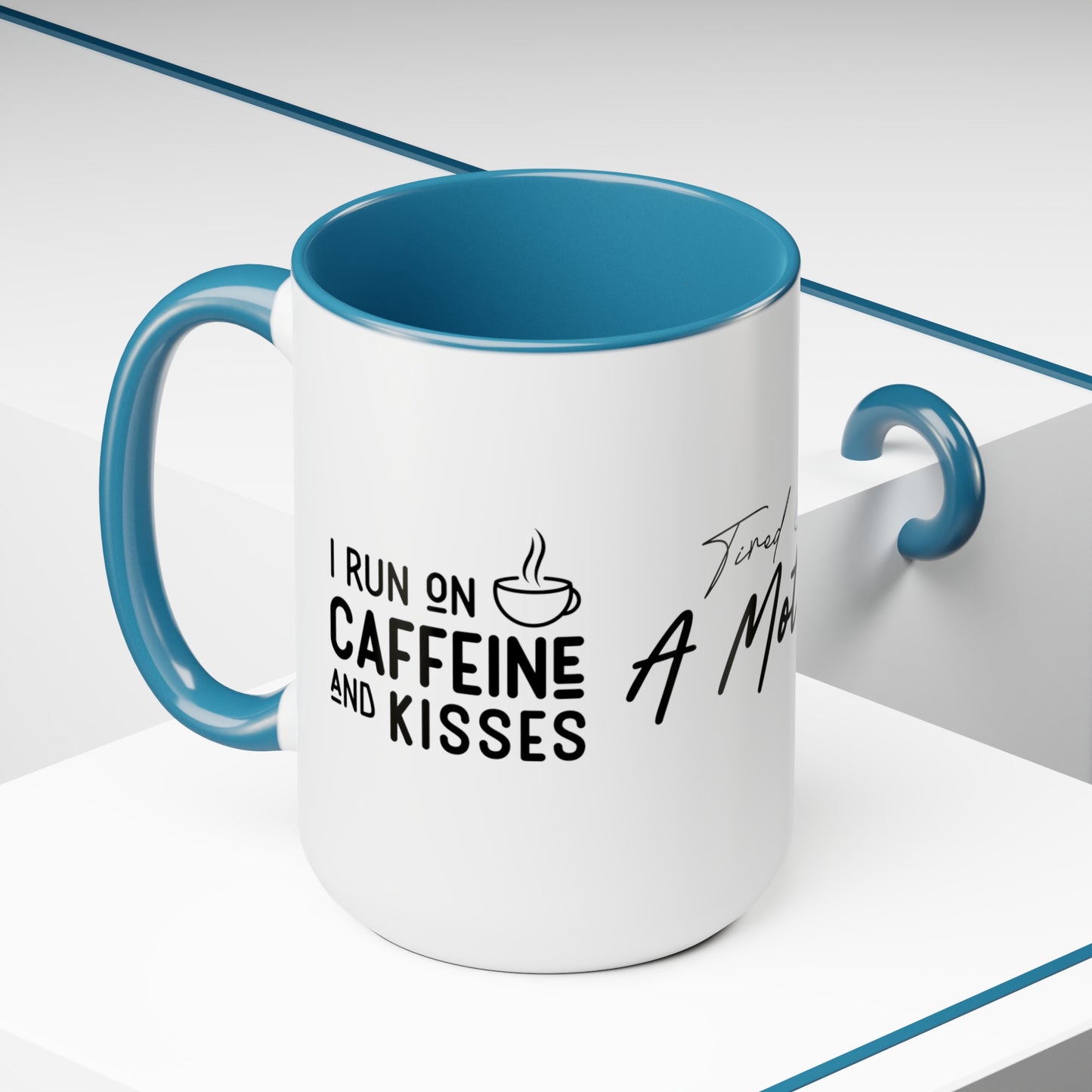 Tired As A Mother | I Run On Caffeine and Kisses | Two-Tone Coffee Mugs, 15oz