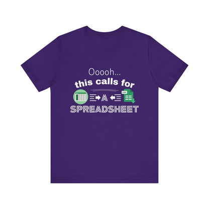 Ooooh This Calls For A Spreadsheet | Sarcastic Tee | Funny T-Shirt