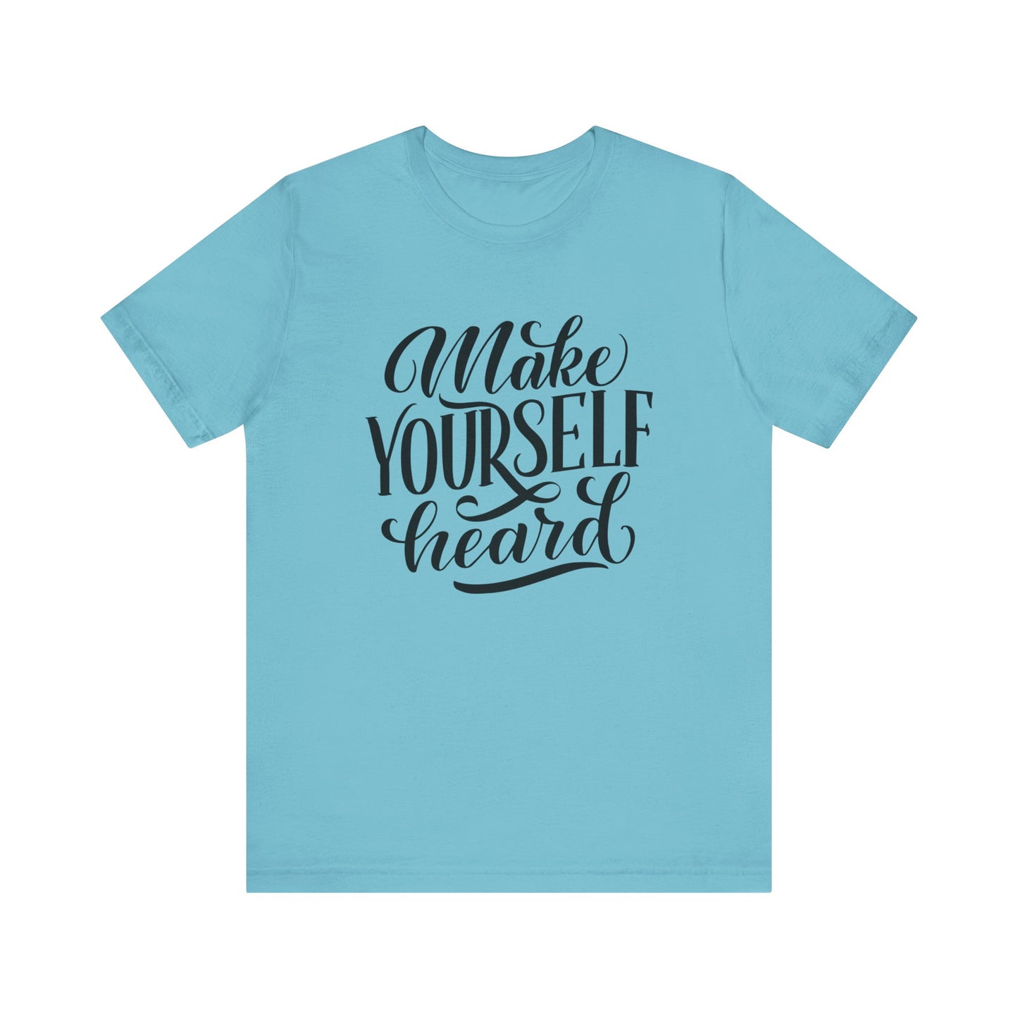 Good vibes graphic tee stating 'Make Yourself Heard' in color turquoise