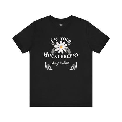 comfortable graphic t-shirt stating I'm Your Huckleberry - Say When in color  black