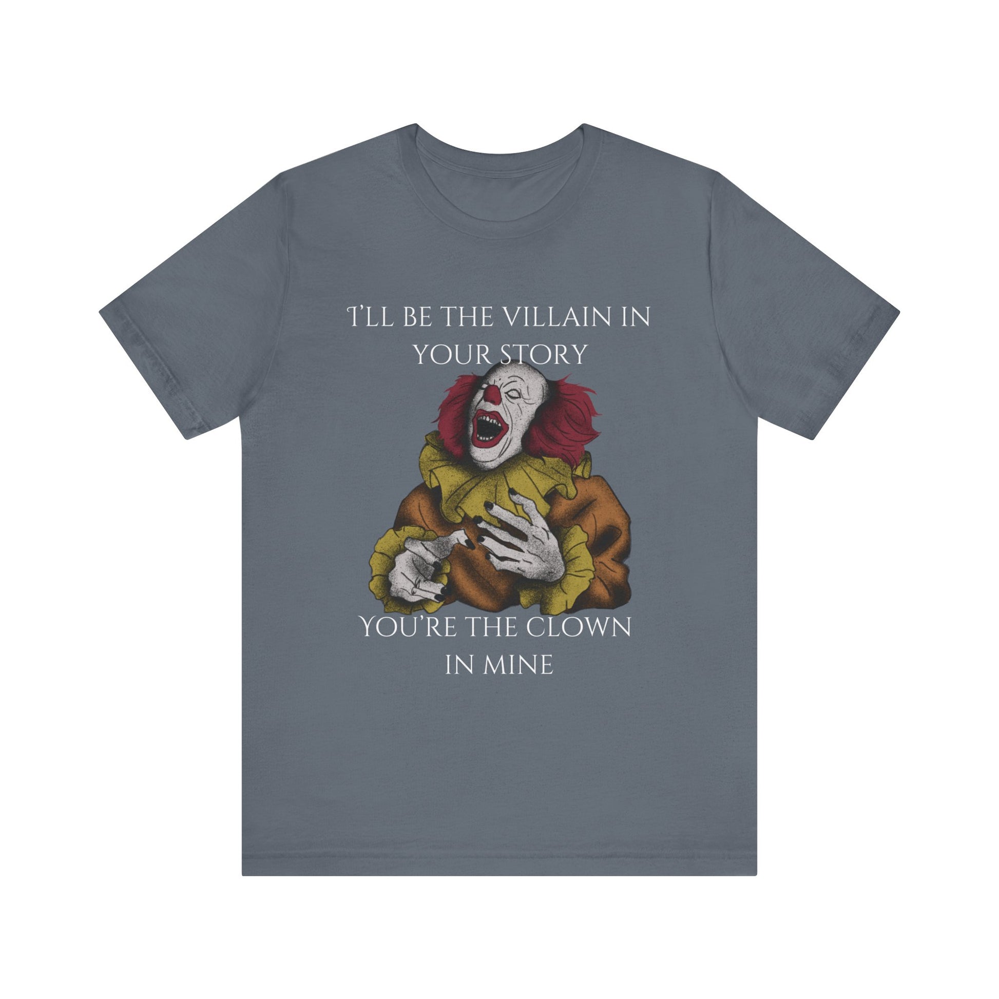 Comfortable Halloween tee with Pennywise that says 'I'll be the villain in your story. You're the clown in mine.' in color steel blue