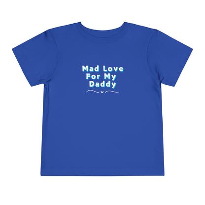 Comfortable funny graphic toddler tee stating 'Mad Love For My Daddy' in color true royal