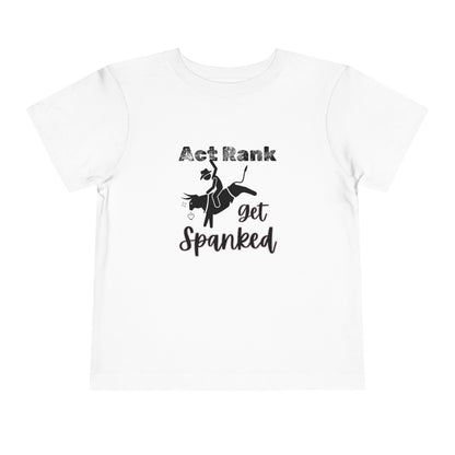 Comfortable Southern Toddler Tee stating 'Act Rank Get Spanked' in color white