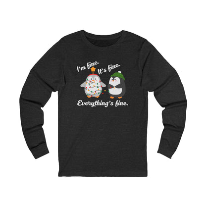 I'm fine. It's fine. Everything's fine. | Long Sleeve| Christmas T-Shirt | Graphic Tee | Gift Idea | Unisex - Men and Women Tee | Funny T-Shirt