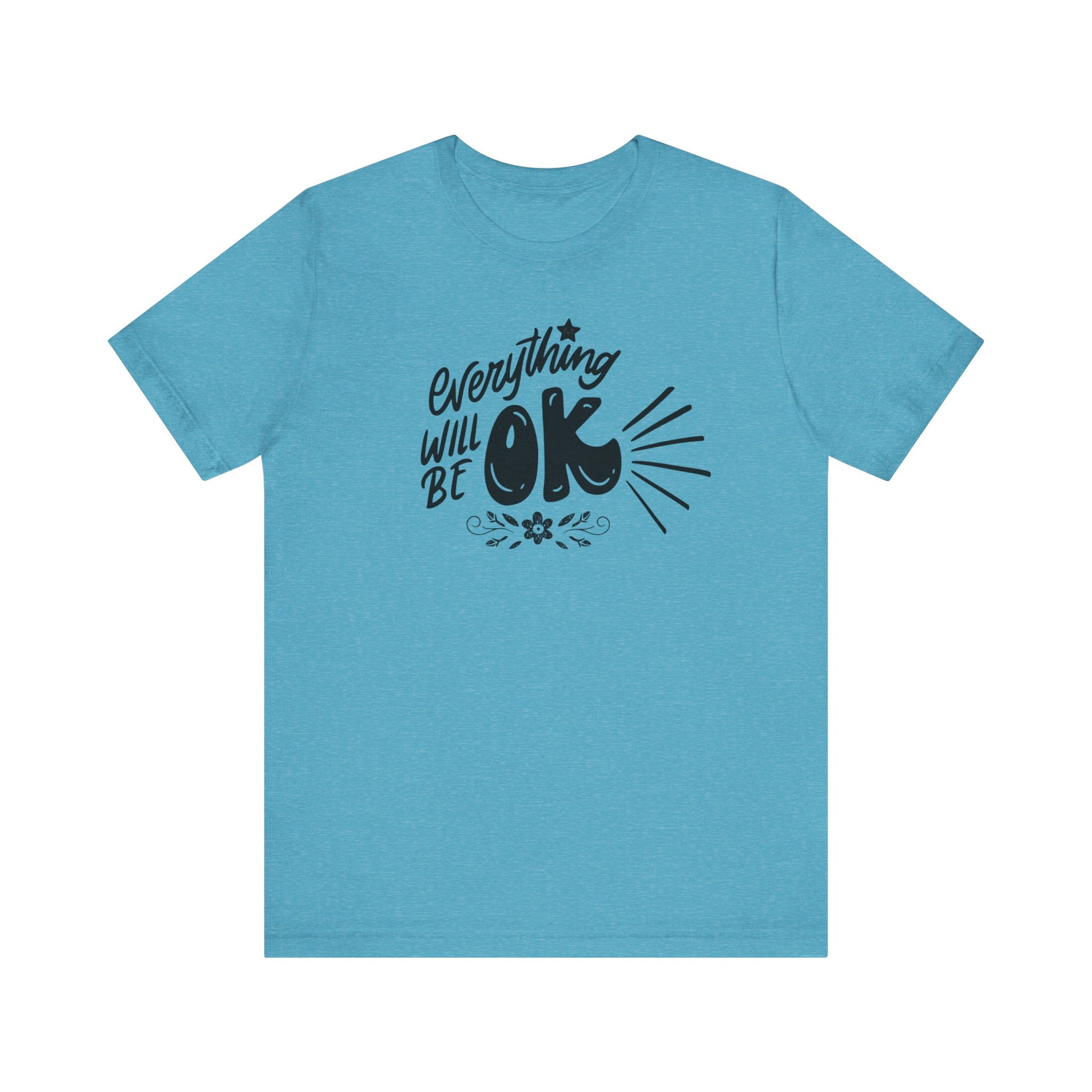  a soft comfortable t-shirt stating 'Everything will be OK' in color aqua heather