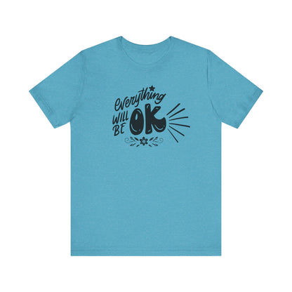  a soft comfortable t-shirt stating 'Everything will be OK' in color aqua heather