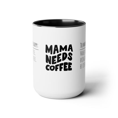 Mama Needs Coffee | How To Make Me Happy | Two-Tone Coffee Mugs, 15oz