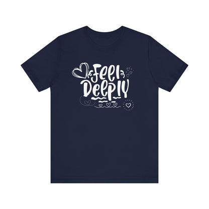 Graphic good vibes tee stating 'Feel Deeply' in color navy