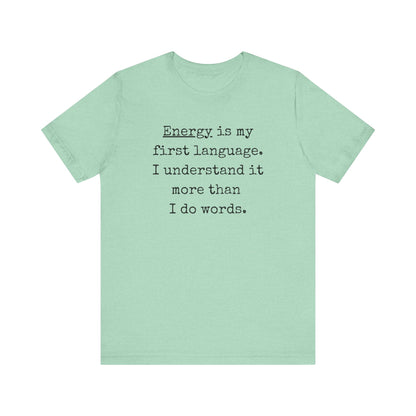 comfortable good vibes tee stating Energy is my first language. I understand it more than I do words. in color mint
