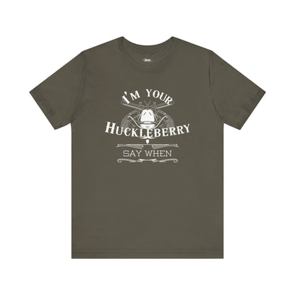 Comfortable movie quote graphic tee stating I'm Your Huckleberry - Say When in color  army