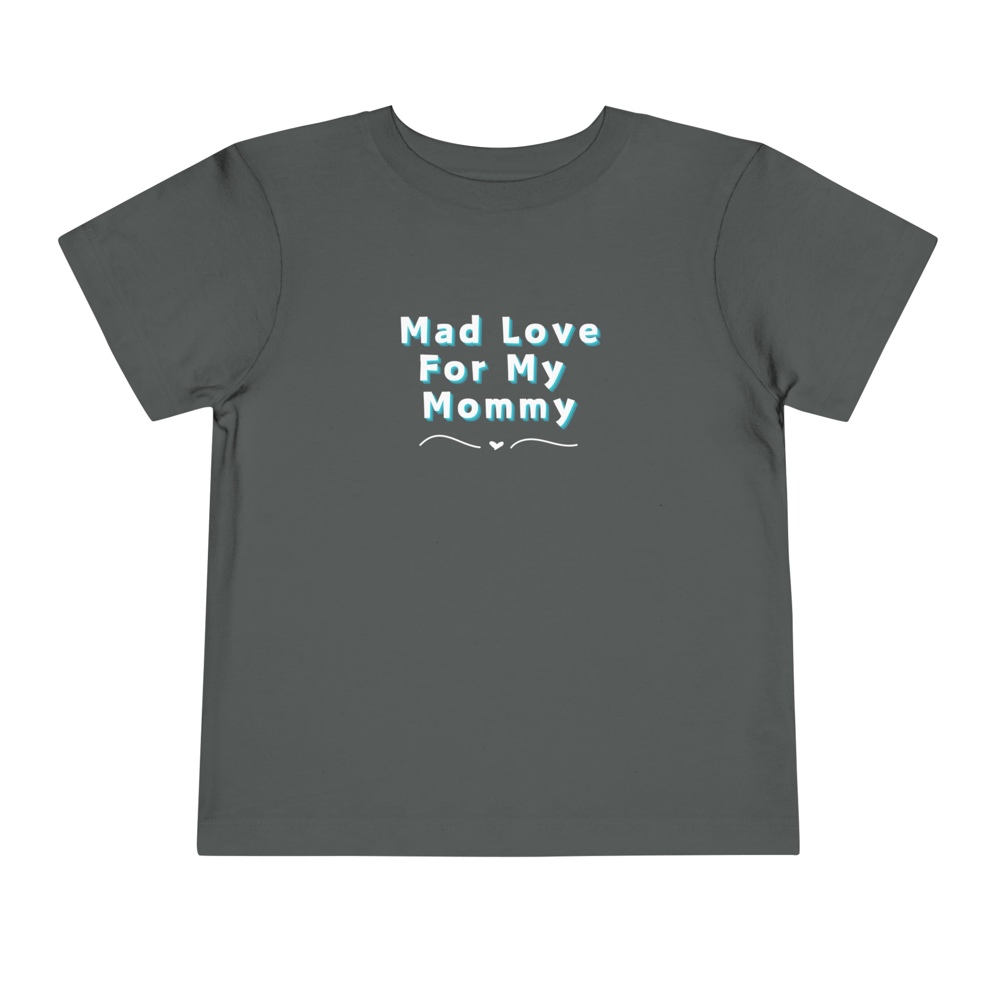 Comfortable funny graphic toddler tee stating 'Mad Love For My Mommy' in color asphalt