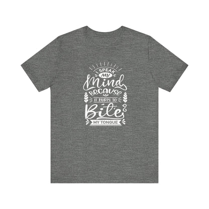 Sarcastic tee stating 'I speak my mind because it hurts to bite my tongue' in color deep heather