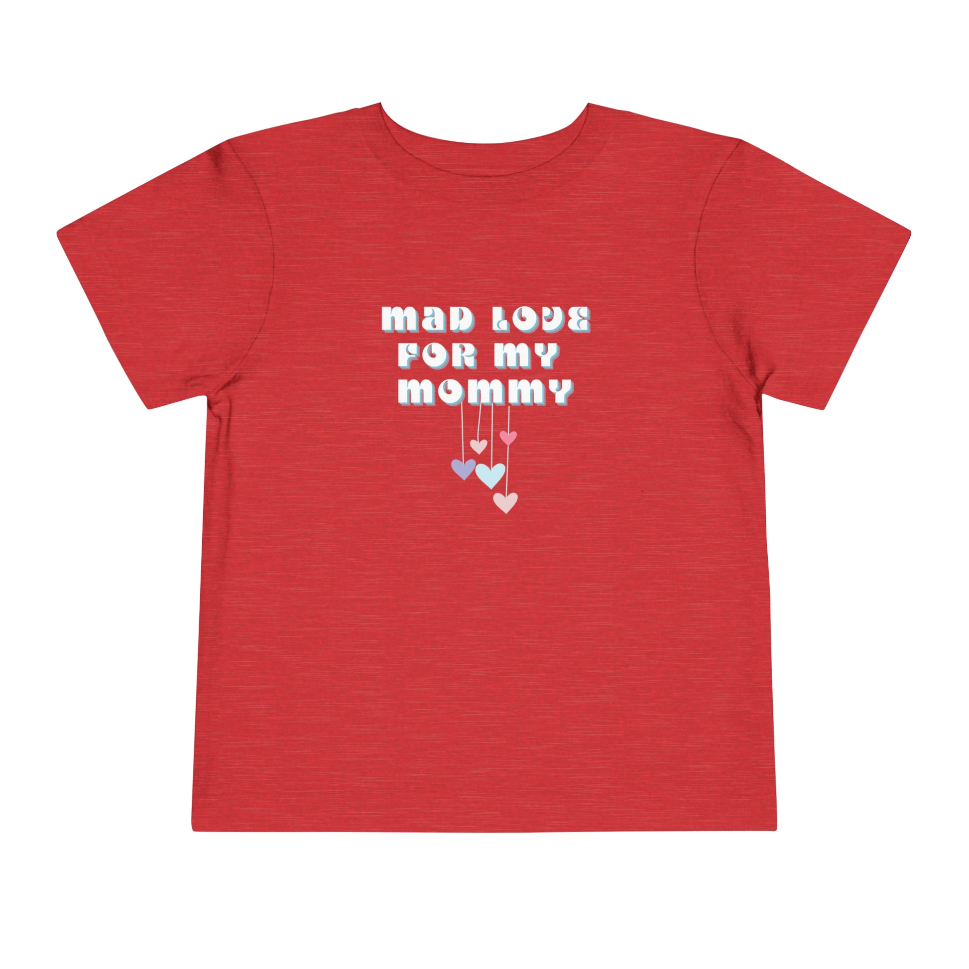 Comfortable funny graphic toddler tee stating 'Mad Love For My Mommy' in color heather red