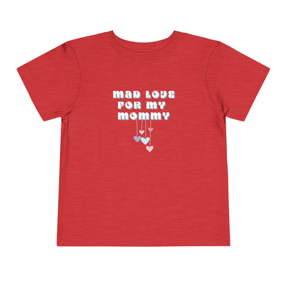 Comfortable funny graphic toddler tee stating 'Mad Love For My Mommy' in color heather red
