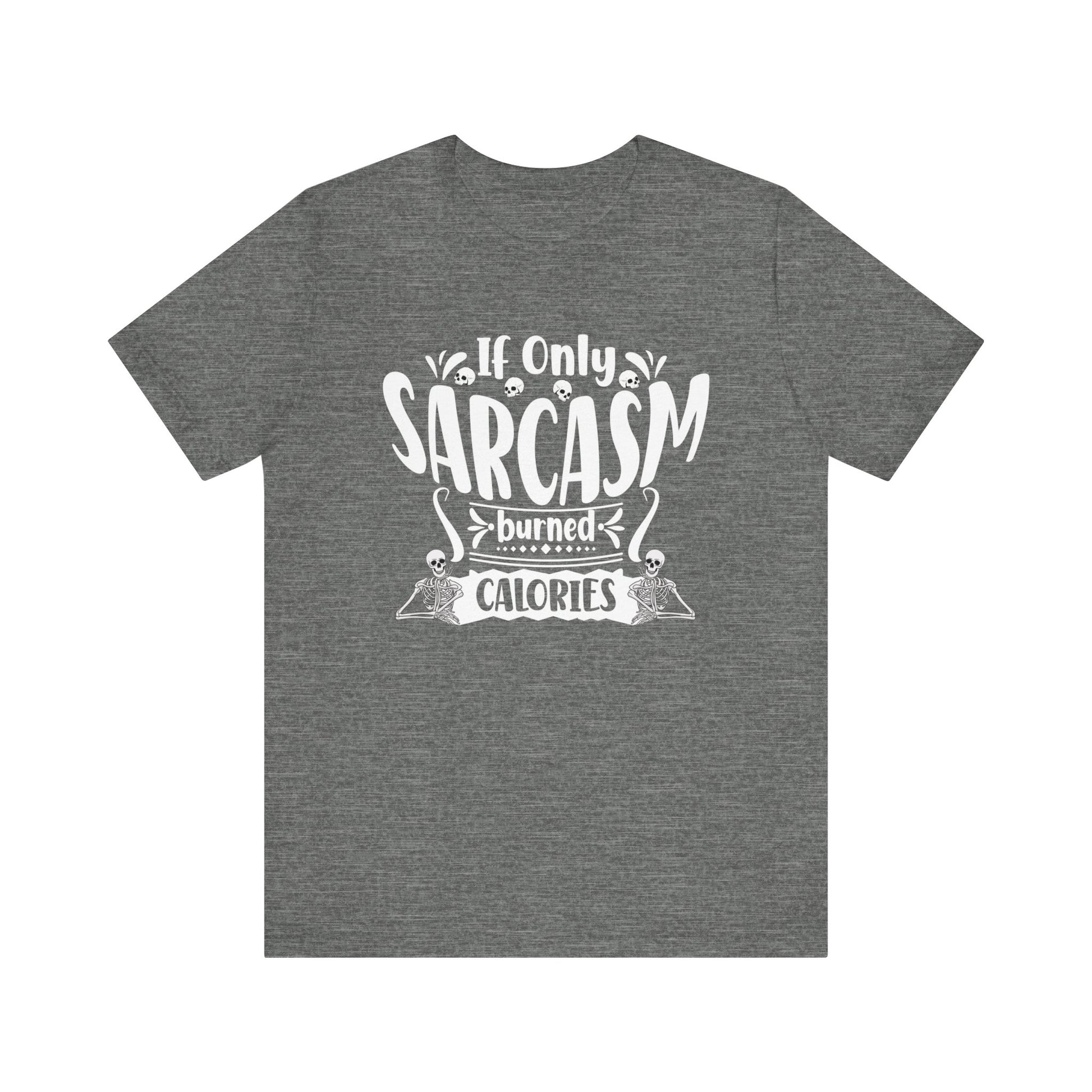 Graphic tee stating 'If only sarcasm burned calories' in color deep heather