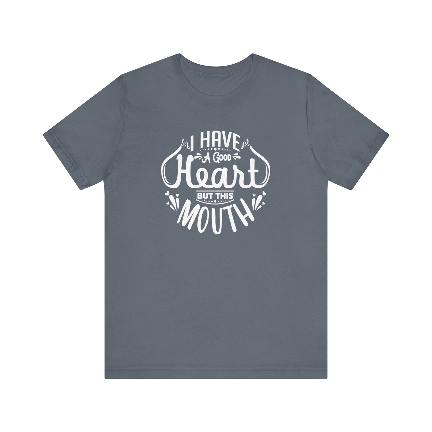 Graphic tee stating 'I have a good heart, but this mouth' in color steel blue