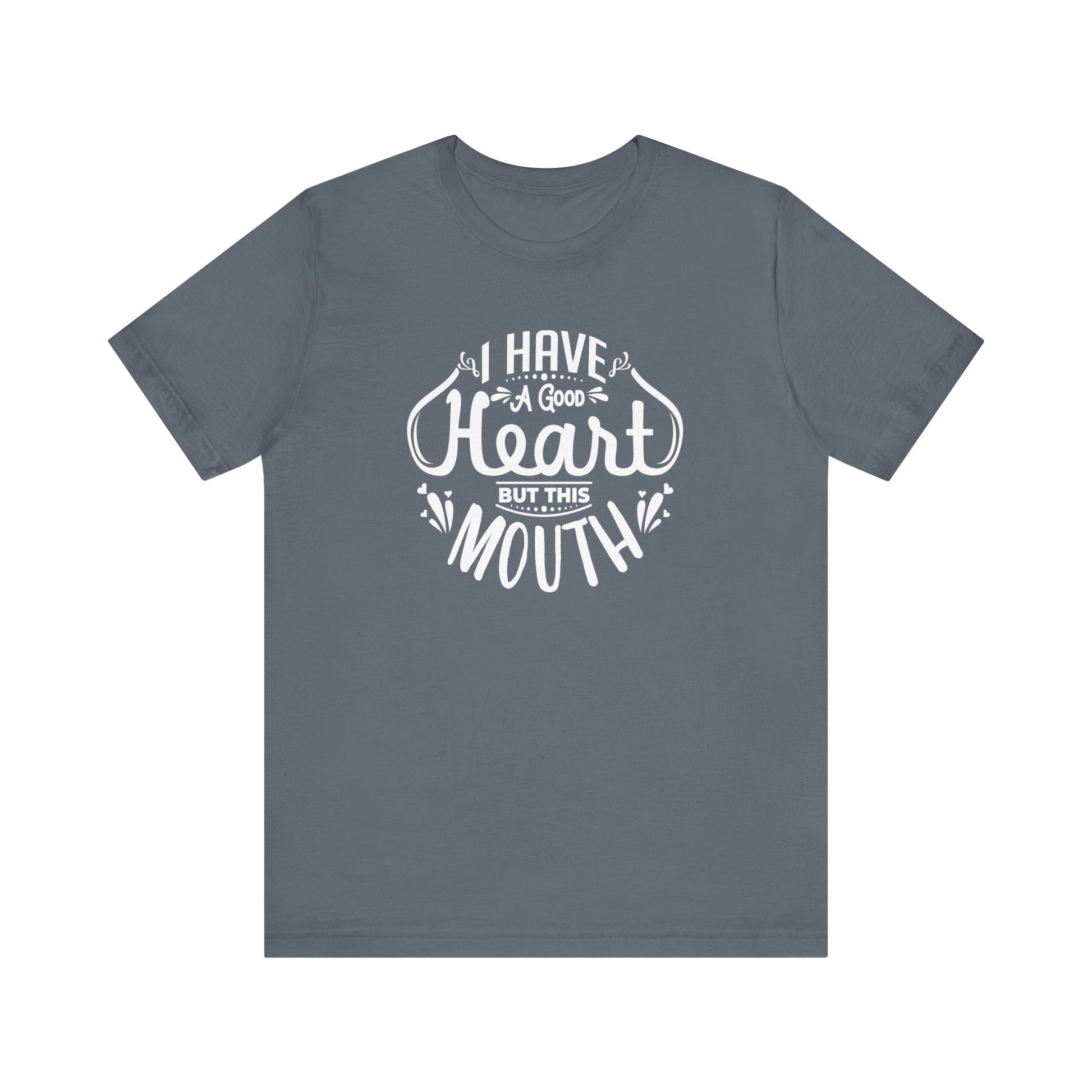 Graphic tee stating 'I have a good heart, but this mouth' in color steel blue