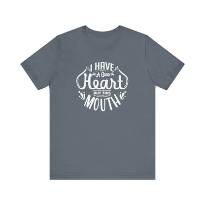 Graphic tee stating 'I have a good heart, but this mouth' in color steel blue