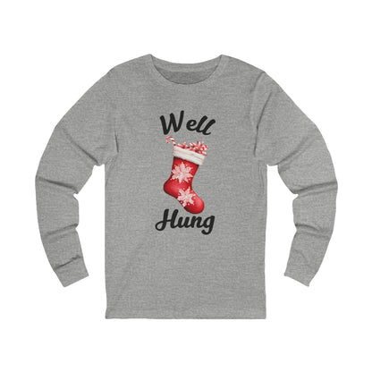 Well Hung | Long Sleeve| Christmas T-Shirt | Graphic Tee | Gift Idea | Unisex - Men and Women Tee | Funny T-Shirt