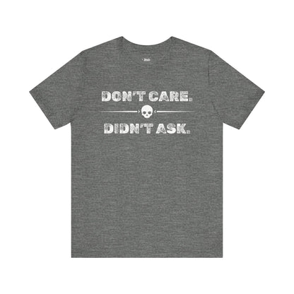 Funny graphic tee stating Don't Care Didn't Ask in color deep heather