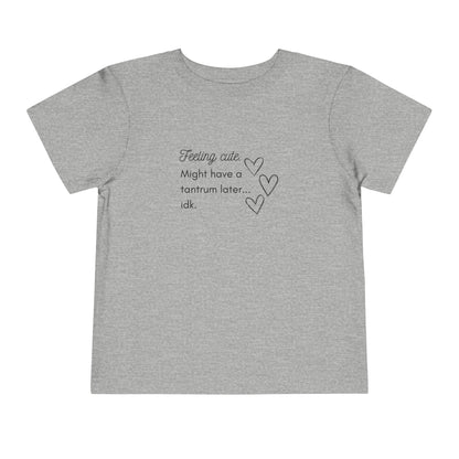 Comfortable funny graphic toddler tee stating 'Feeling cute. Might have a tantrum later...idk' in color athletic heather