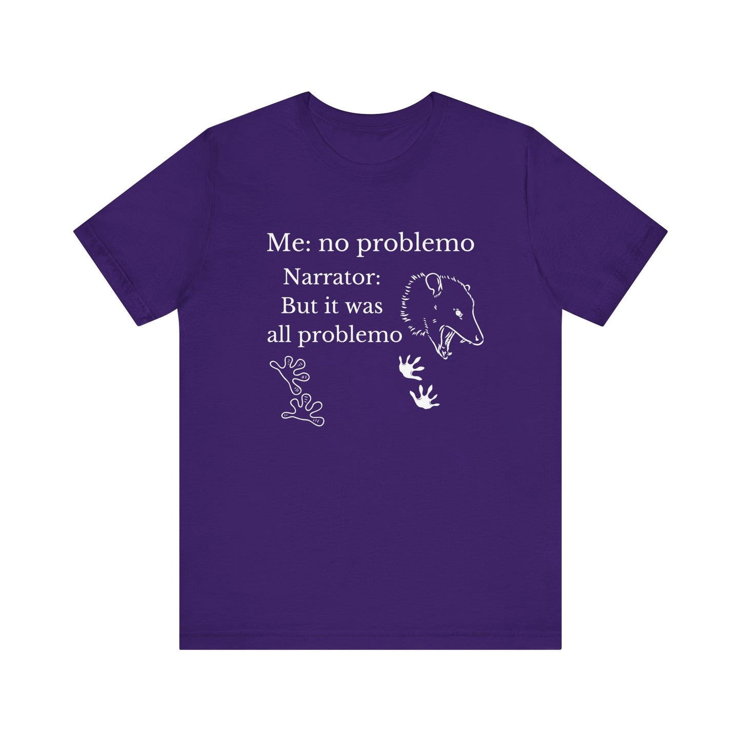 Funny graphic tee stating 'Me: no problemo - Narrator: but it was all problemo' in color purple