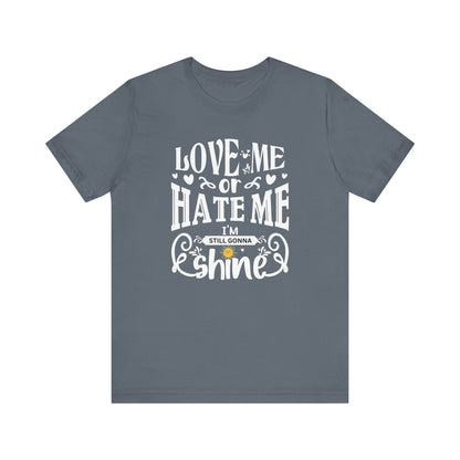 Women's good vibes graphic tee stating 'Love me or hate me, I'm still gonna shine' in color steel blue