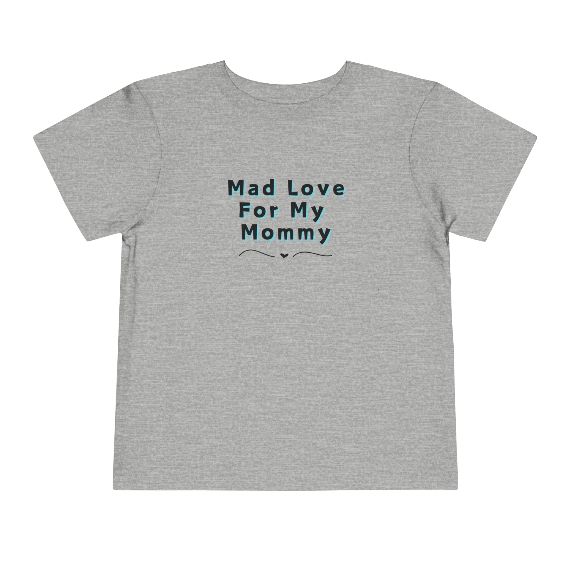 Comfortable funny graphic toddler tee stating 'Mad Love For My Mommy' in color athletic heather