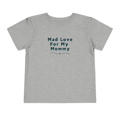Comfortable funny graphic toddler tee stating 'Mad Love For My Mommy' in color athletic heather