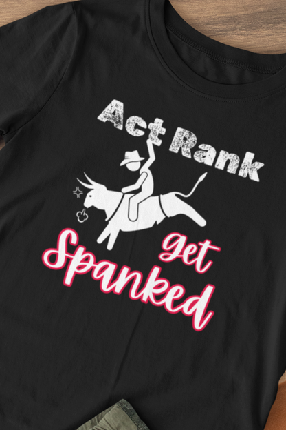 Comfortable Southern Toddler Tee stating 'Act Rank Get Spanked' in color black