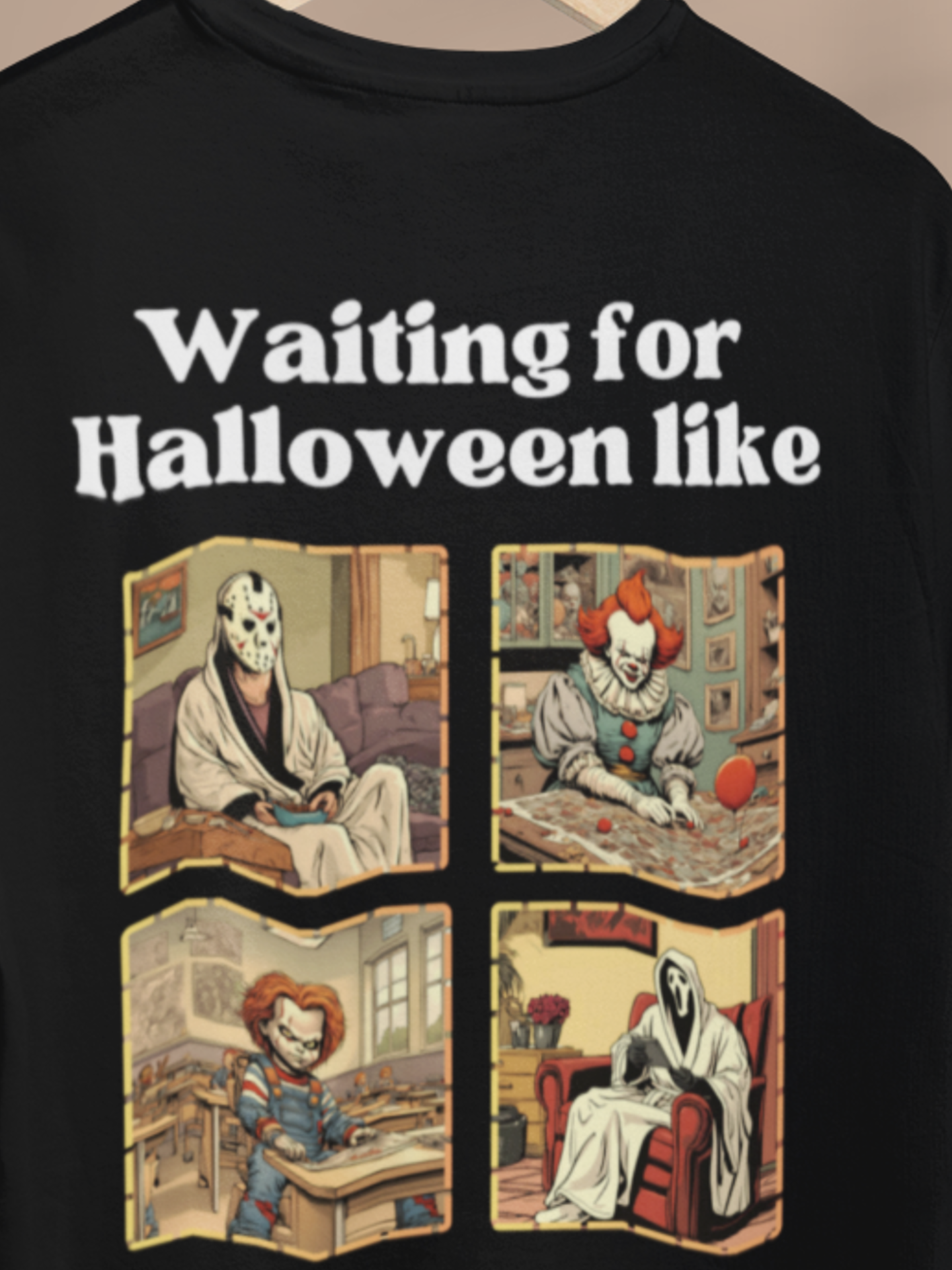 Comfortable unisex Halloween tee with Jason, Pennywise, Chucky, and Ghostface stating 'Waiting for Halloween like' in color black