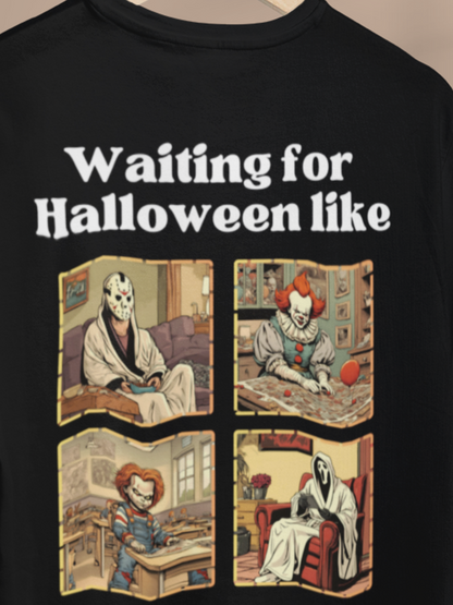 Comfortable unisex Halloween tee with Jason, Pennywise, Chucky, and Ghostface stating 'Waiting for Halloween like' in color black