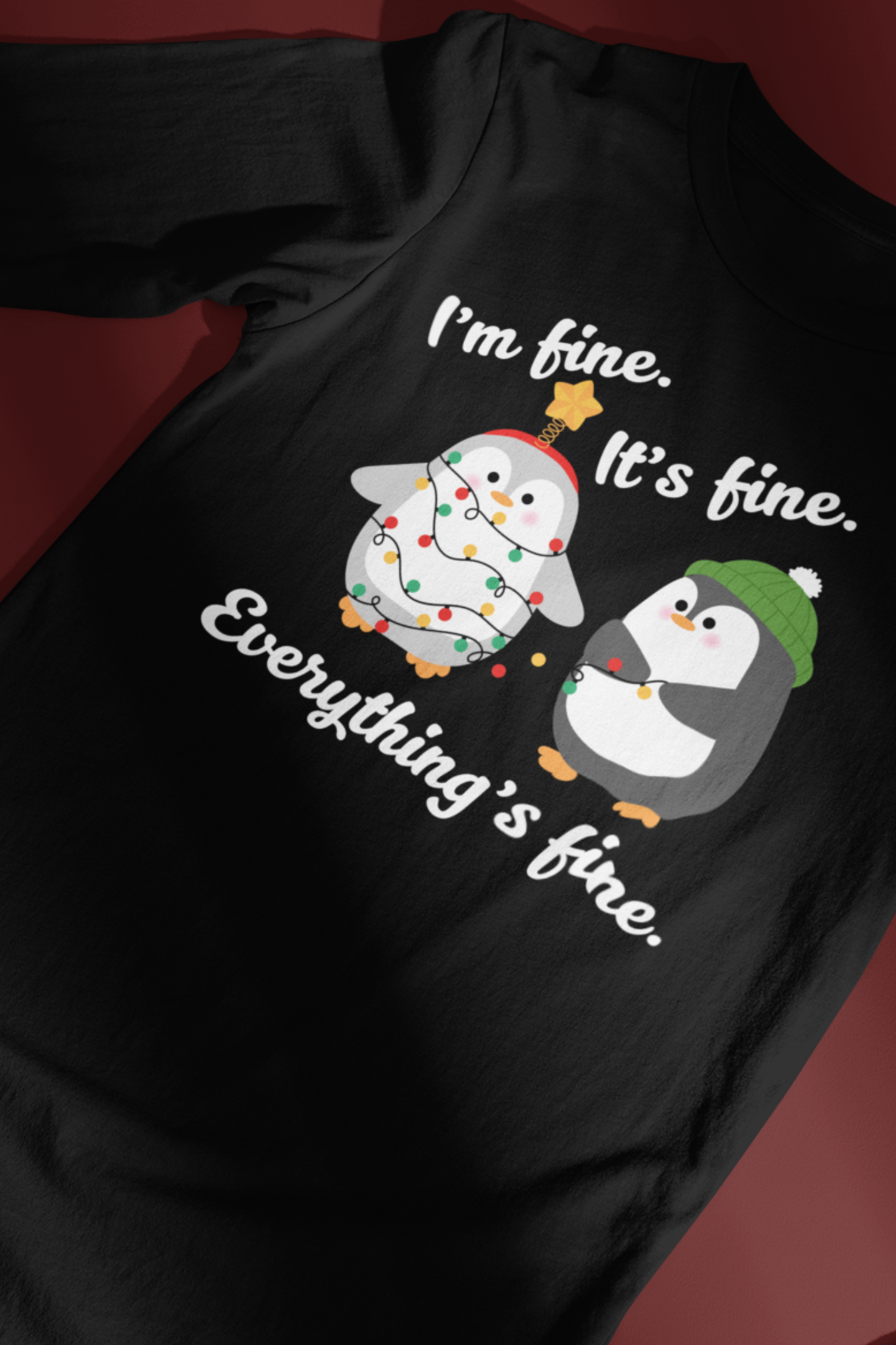 I'm fine. It's fine. Everything's fine. | Long Sleeve| Christmas T-Shirt | Graphic Tee | Gift Idea | Unisex - Men and Women Tee | Funny T-Shirt
